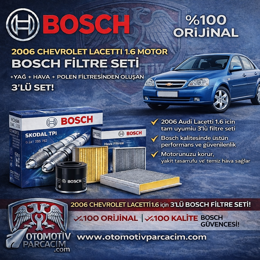 2006 CHEVROLET LACETTİ  1.6 (F16D MOTOR) PERİYODİK BAKIM SETİ  BOSCH MARKA   ( Hava, Yağ ve Polen Filtre Set )