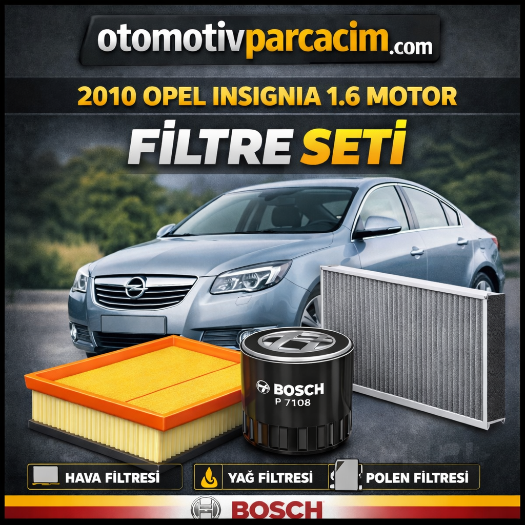 2010 İNSİGNİA 1.6 A16LET MOTOR PERİYODİK BAKIM SETİ  BOSCH MARKA 3'lü set  ( Hava, Yağ ve Polen Filtre Set )