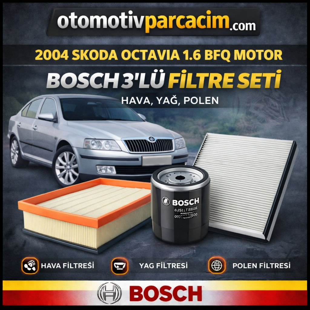 2004 SKODA OCTAVİA 1.6  (BFQ MOTOR) PERİYODİK BAKIM SETİ  BOSCH MARKA   ( Hava, Yağ ve Polen Filtre Set )