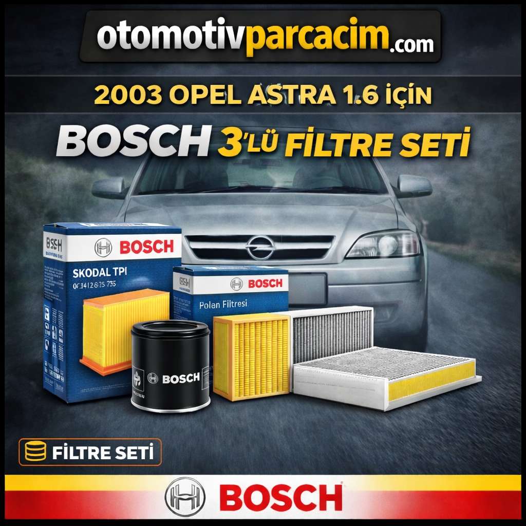 2003 OPEL ASTRA G 1.6 (Z16XE MOTOR) PERİYODİK BAKIM SETİ BOSCH MARKA 3'LÜ SET ( HAVA, YAĞ, POLEN )